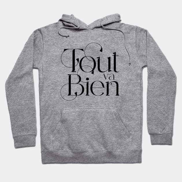 Tout va Bien No. 4 -- Everything is Alright Hoodie by Puff Sumo